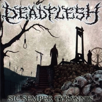 Deadflesh : Sic Semper Tyrannis